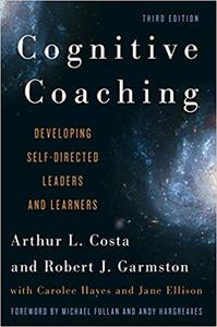 Cognitive Coaching Developing Self-Directed Leaders and Learners, 3rd Edition