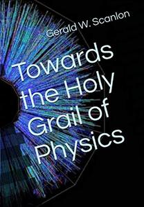 Towards the Holy Grail of Physics