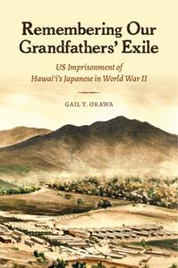 Remembering Our Grandfathers' Exile  US Imprisonment of Hawai'i's Japanese in World War II
