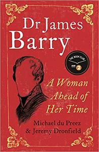 Dr James Barry A Woman Ahead of Her Time
