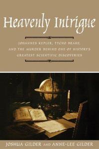 Heavenly Intrigue Johannes Kepler, Tycho Brahe, and the Murder Behind One of History's Greatest Scientific Discoveries