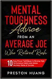 Mental Toughness Advice From an Average Joe Who Retired Rich