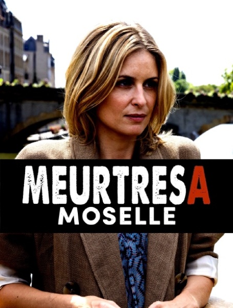 Убийства в Мозеле / Любовь к смерти / Meurtres en Moselle / Amours à mort (2019)