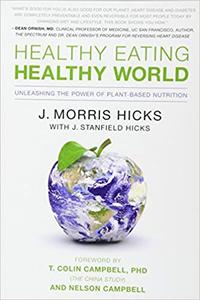 Healthy Eating, Healthy World Unleashing the Power of Plant-Based Nutrition
