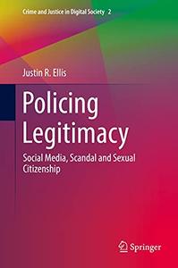 Policing Legitimacy Social Media, Scandal and Sexual Citizenship