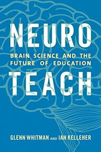 Neuroteach Brain Science and the Future of Education