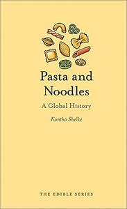 Pasta and Noodles A Global History