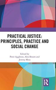 Practical Justice Principles, Practice and Social Change