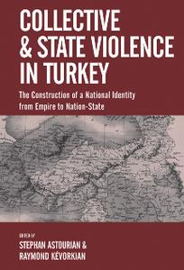 Collective and State Violence in Turkey  The Construction of a National Identity From Empire to Nation-State