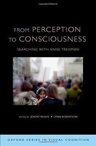 From Perception to Consciousness Searching with Anne Treisman