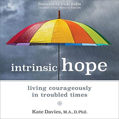 Intrinsic Hope Living Courageously in Troubled Times [Audiobook]