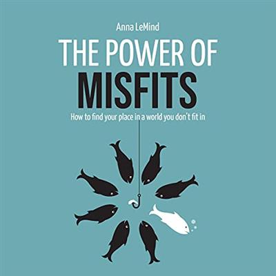 The Power of Misfits How to Find Your Place in a World You Don't Fit In [Audiobook]