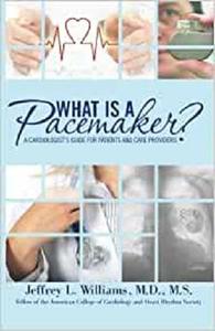 What is a Pacemaker A Cardiologist's Guide for Patients and Care Providers