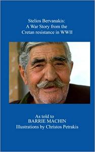 Stelios Bervanakis A War Story From The Cretan Resistance in WWII