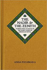 The Nadir and the Zenith Temperance and Excess in the Early African American Novel