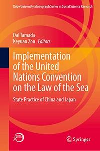 Implementation of the United Nations Convention on the Law of the Sea State Practice of China and Japan