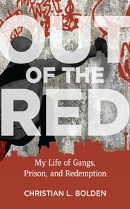 Out of the Red  My Life of Gangs, Prison, and Redemption