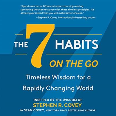 The 7 Habits on the Go Timeless Wisdom for a Rapidly Changing World [Audiobook]