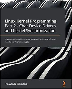 Linux Kernel Programming Part 2 - Char Device Drivers and Kernel Synchronization (repost)