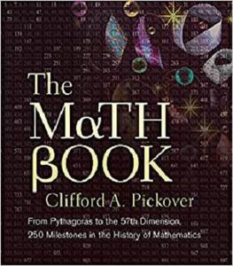 The Math Book From Pythagoras to the 57th Dimension, 250 Milestones in the History of Mathematics (Sterling Milestones)