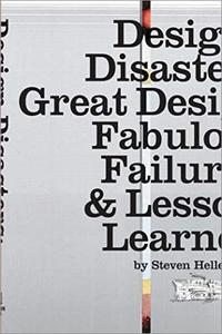 Design Disasters Great Designers, Fabulous Failure, and Lessons Learned
