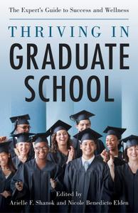 Thriving in Graduate School The Expert's Guide to Success and Wellness