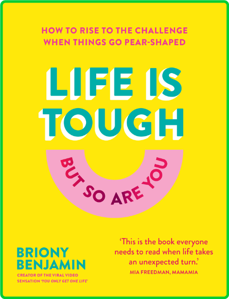 Life Is Tough (But So Are You) How to Rise to the Challenge When Things Go Pear-sh... C0c54e4a71f761ae8fb31e3ff1a87204