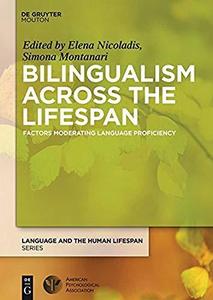Bilingualism Across the Lifespan Factors Moderating Language Proficiency