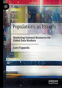 Populations as Brands Marketing National Resources for Global Data Markets