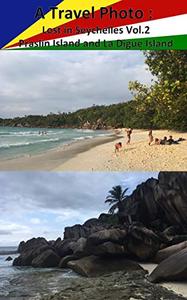 A Travel Photo  Lost in Seychelles Vol.2 Praslin Island and La Digue Island