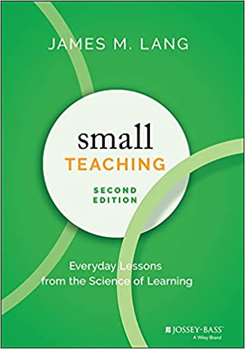 Small Teaching Everyday Lessons from the Science of Learning, 2nd Edition