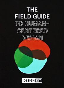 The Field Guide to Human-Centered Design