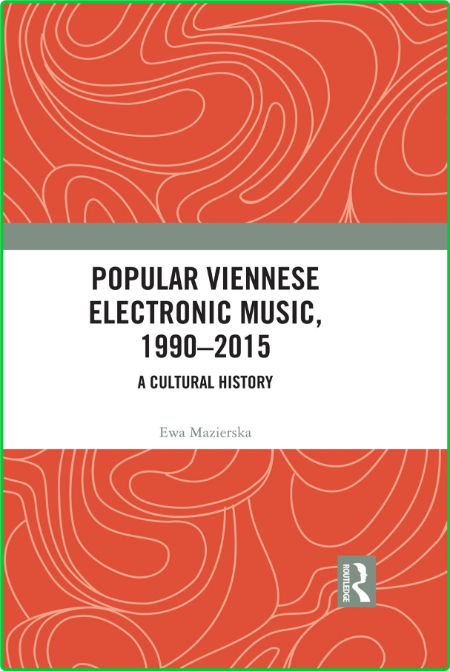 Ewa Mazierska Michael Huber Popular Viennese Electronic Music 1990  A Cultural His... 6d64d7248941010fa1bf952e92bd7719