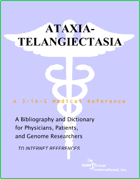Philip M Parker Ataxia Telangiectasia A Bibliography And Dictionary For Physicians...