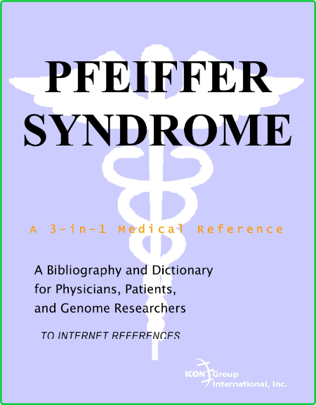 Philip M Parker Pfeiffer Syndrome A Bibliography And Dictionary For Physicians Pat...