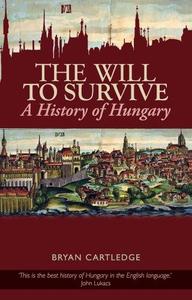 The Will to Survive A History of Hungary