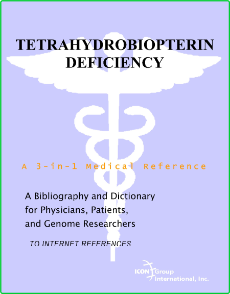 Philip M Parker Tetrahydrobiopterin Deficiency A Bibliography And Dictionary For P...