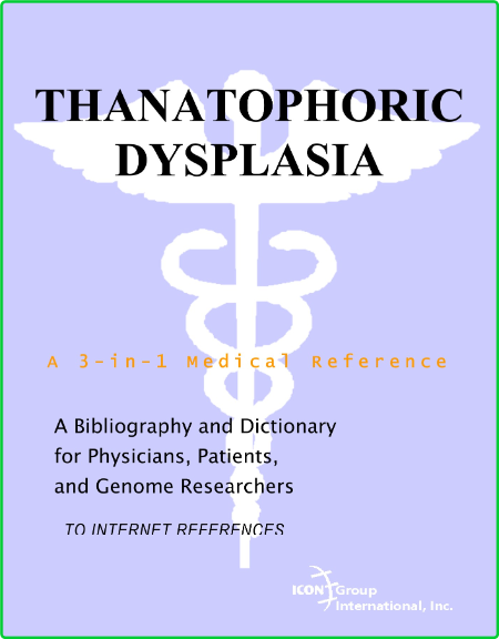 Philip M Parker Thanatophoric Dysplasia A Bibliography And Dictionary For Physicia...