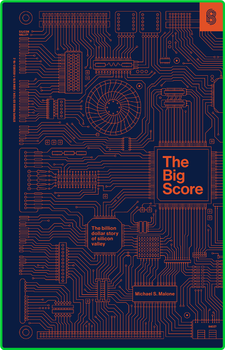 The Big Score  The Billion-Dollar Story of Silicon Valley by Michael S  Malone  8fd6352e8f3973f2d16549eaec010d33