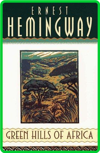 Hemingway, Ernest - Green Hills of Africa