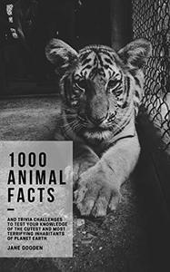 1000 Animal Facts and Trivia Challenges to Test your Knowledge of the Cutest