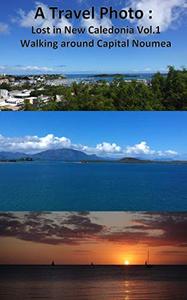 A Travel Photo  Lost in New Caledonia Vol.1 Walking around Capital Noumea