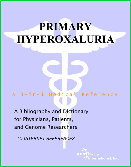 Philip M Parker Primary Hyperoxaluria A Bibliography And Dictionary For Physicians...