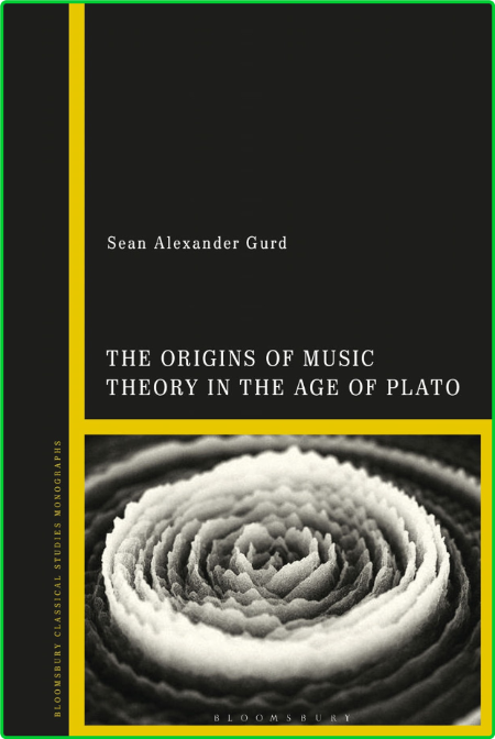 Bloomsbury Classical Studies Monographs Sean Alexander Gurd The Origins of Music T... 21320230d556d8cca7c40b34f678fc5f