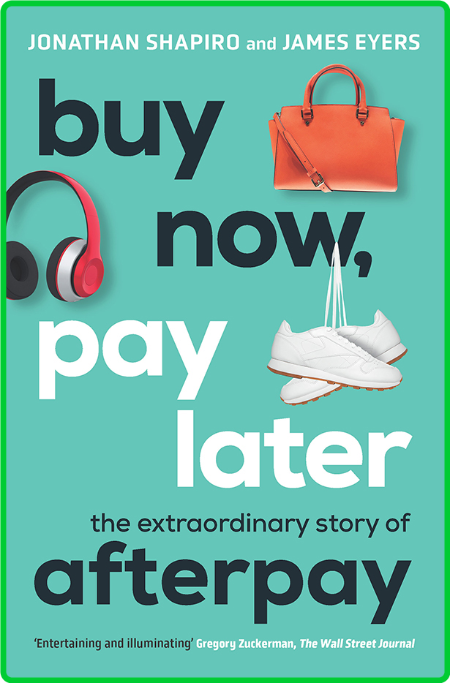 Buy Now, Pay Later The Extraordinary Story of Afterpay 2664ff6bd4498c5a4ac15466ffa7c862