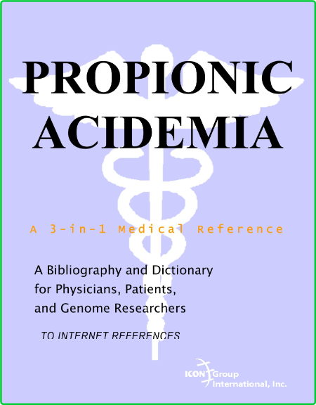 Philip M Parker Propionic Acidemia A Bibliography And Dictionary For Physicians Pa...