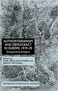 Authoritarianism and Democracy in Europe, 1919-39 Comparative Analyses