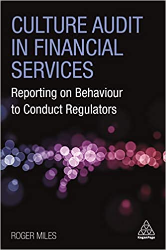 Culture Audit in Financial Services Reporting on Behaviour to Conduct Regulators