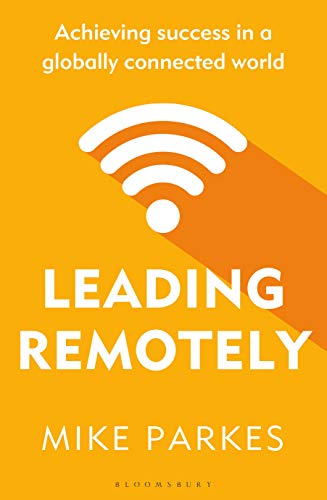 Leading Remotely Achieving Success in a Globally Connected World