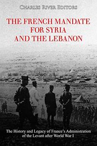 The French Mandate for Syria and the Lebanon